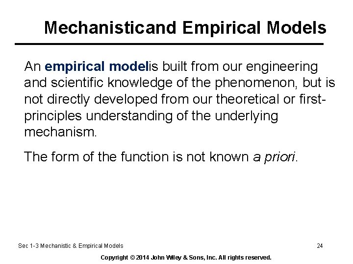 Mechanistic and Empirical Models An empirical modelis built from our engineering and scientific knowledge