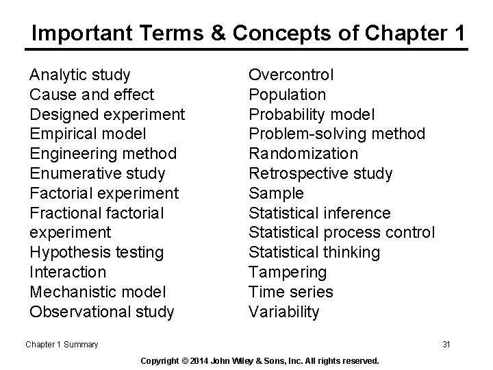 Important Terms & Concepts of Chapter 1 Analytic study Cause and effect Designed experiment