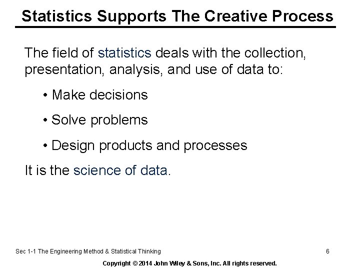 Statistics Supports The Creative Process The field of statistics deals with the collection, presentation,