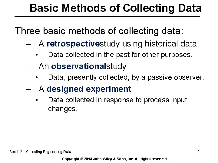 Basic Methods of Collecting Data Three basic methods of collecting data: – A retrospectivestudy