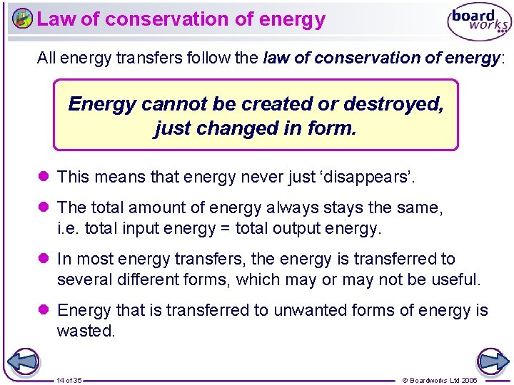 Law of conservation of energy All energy transfers follow the law of conservation of