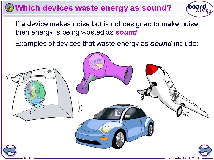 Which devices waste energy as sound? If a device makes noise but is not