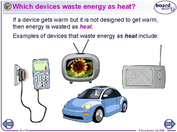Which devices waste energy as heat? If a device gets warm but it is