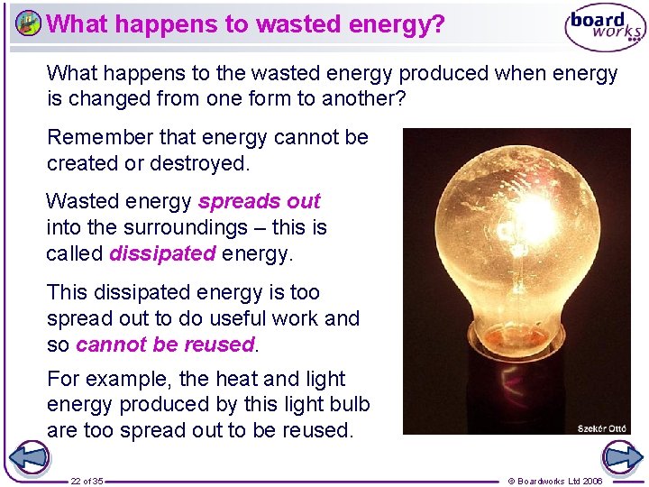 What happens to wasted energy? What happens to the wasted energy produced when energy