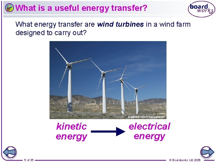 What is a useful energy transfer? What energy transfer are wind turbines in a