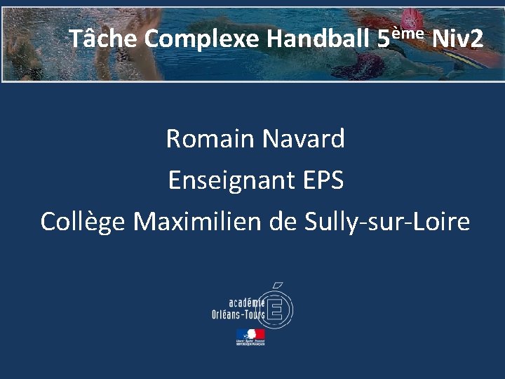 Tâche Complexe Handball 5ème Niv 2 Romain Navard Enseignant EPS Collège Maximilien de Sully-sur-Loire