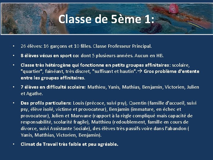 Classe de 5ème 1: • 26 élèves: 16 garçons et 10 filles. Classe Professeur