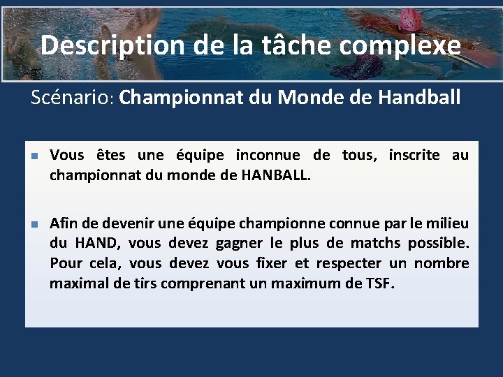 Description de la tâche complexe Scénario: Championnat du Monde de Handball n n Vous