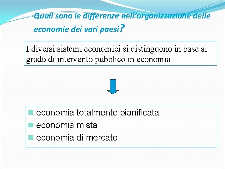 Quali sono le differenze nell’organizzazione delle economie dei vari paesi? I diversi sistemi economici