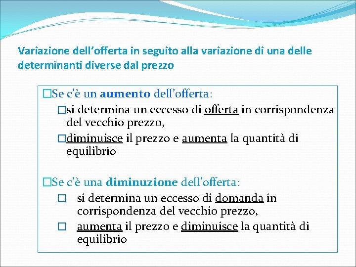 Variazione dell’offerta in seguito alla variazione di una delle determinanti diverse dal prezzo �Se