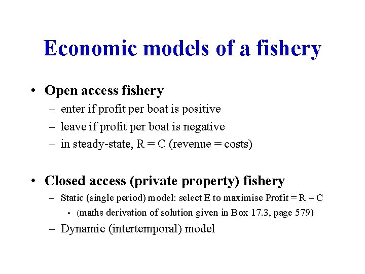 Economic models of a fishery • Open access fishery – enter if profit per