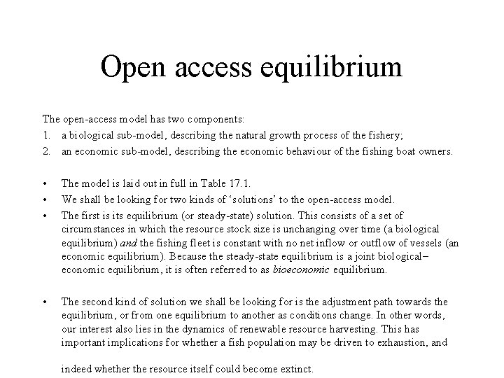 Open access equilibrium The open-access model has two components: 1. a biological sub-model, describing