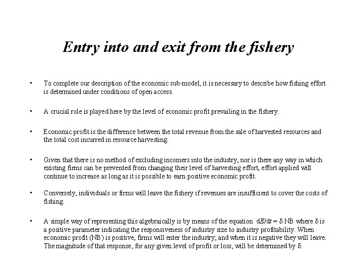 Entry into and exit from the fishery • To complete our description of the
