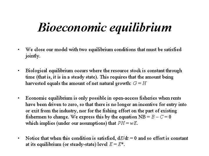 Bioeconomic equilibrium • We close our model with two equilibrium conditions that must be