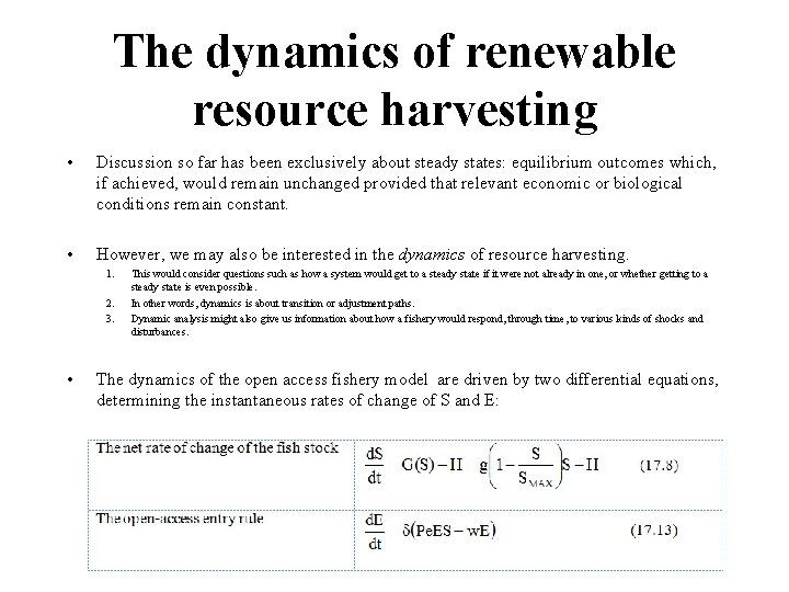 The dynamics of renewable resource harvesting • Discussion so far has been exclusively about