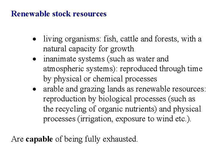 Renewable stock resources · living organisms: fish, cattle and forests, with a natural capacity