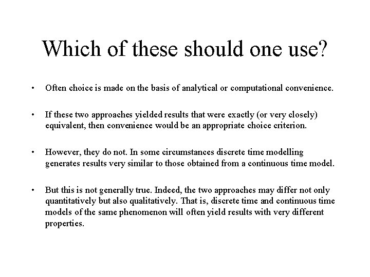 Which of these should one use? • Often choice is made on the basis