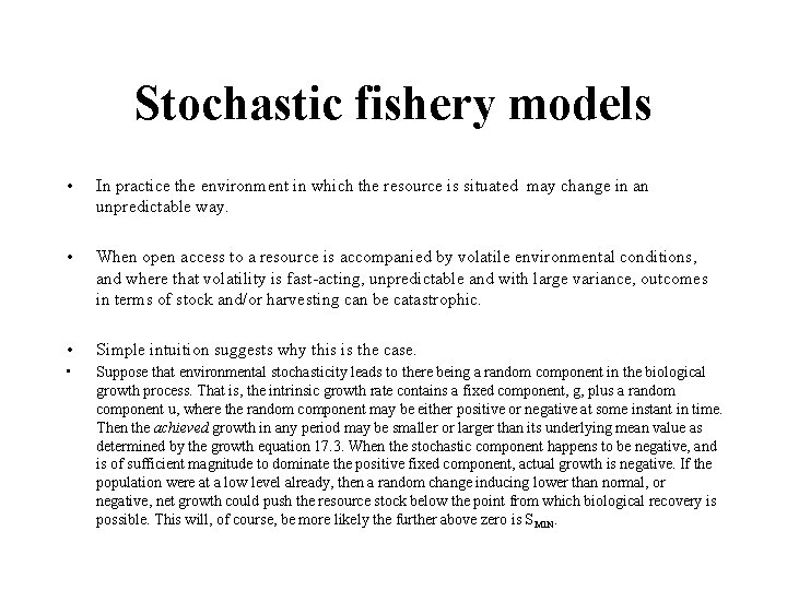 Stochastic fishery models • In practice the environment in which the resource is situated