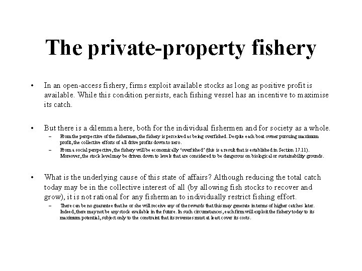 The private-property fishery • In an open-access fishery, firms exploit available stocks as long