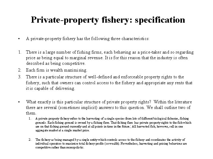 Private-property fishery: specification • A private-property fishery has the following three characteristics: 1. There