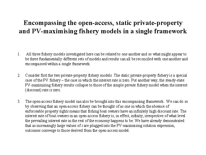Encompassing the open-access, static private-property and PV-maximising fishery models in a single framework 1.