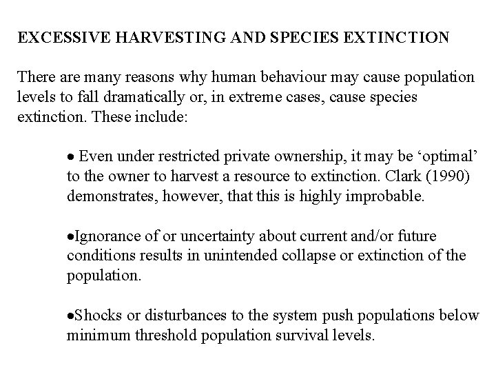 EXCESSIVE HARVESTING AND SPECIES EXTINCTION There are many reasons why human behaviour may cause