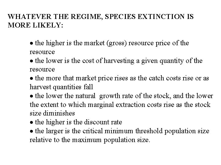 WHATEVER THE REGIME, SPECIES EXTINCTION IS MORE LIKELY: · the higher is the market