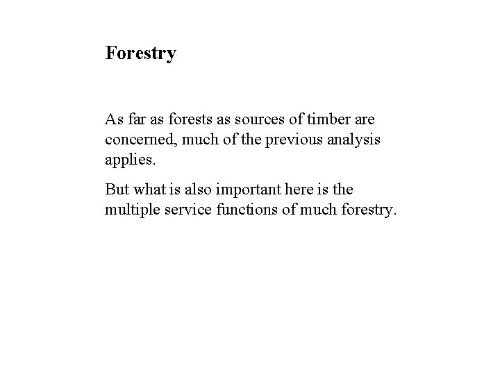 Forestry As far as forests as sources of timber are concerned, much of the