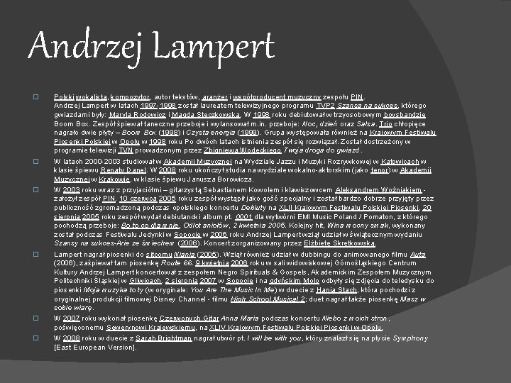 Andrzej Lampert � � � Polski wokalista, kompozytor, autor tekstów, aranżer i współproducent muzyczny