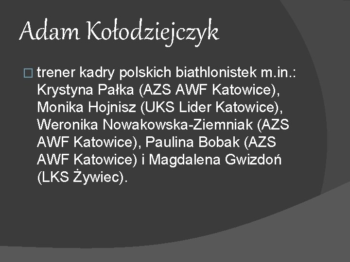 Adam Kołodziejczyk � trener kadry polskich biathlonistek m. in. : Krystyna Pałka (AZS AWF