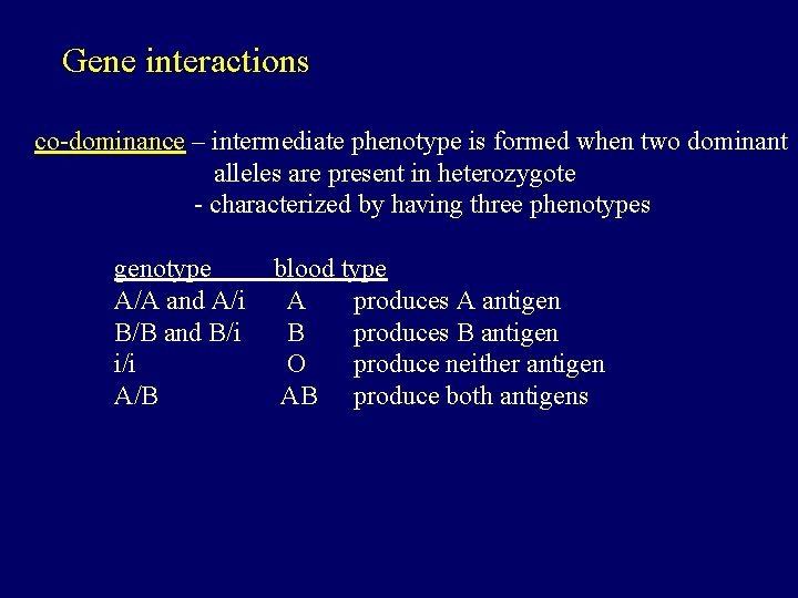 Gene interactions co-dominance – intermediate phenotype is formed when two dominant alleles are present