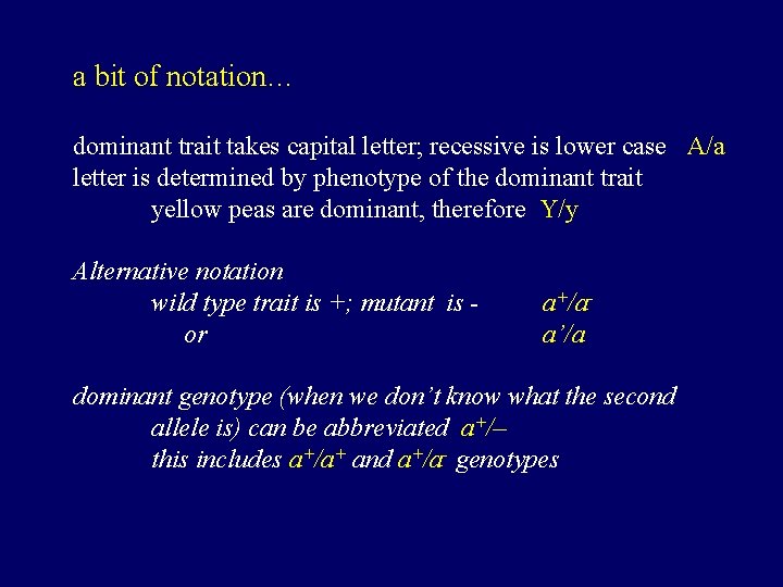 a bit of notation… dominant trait takes capital letter; recessive is lower case A/a