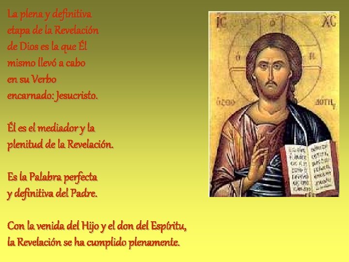 La plena y definitiva etapa de la Revelación de Dios es la que Él