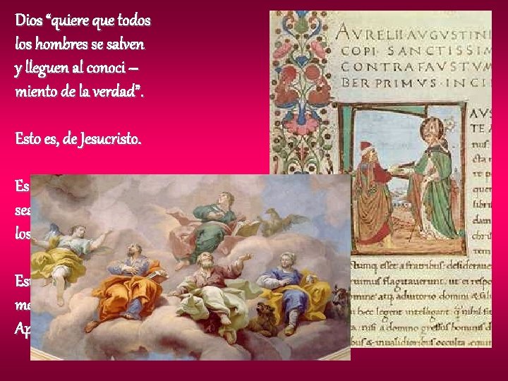 Dios “quiere que todos los hombres se salven y lleguen al conoci – miento