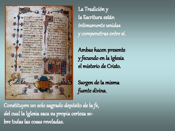 La Tradición y la Escritura están íntimamente unidas y compenetras entre sí. Ambas hacen