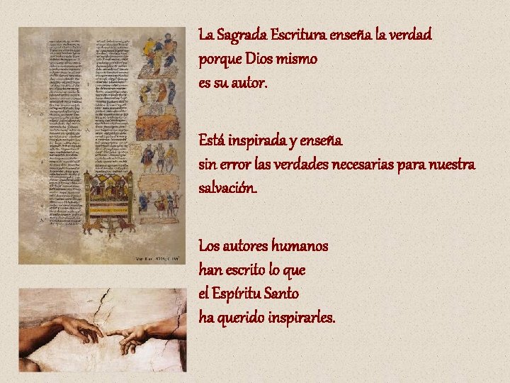 La Sagrada Escritura enseña la verdad porque Dios mismo es su autor. Está inspirada