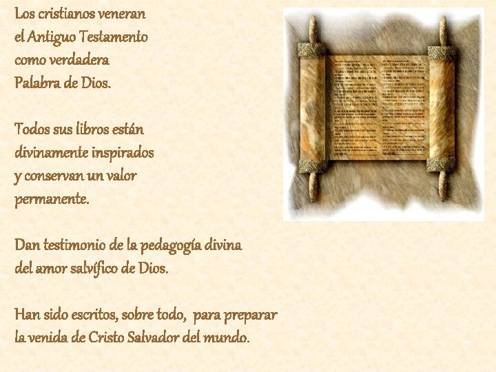 Los cristianos veneran el Antiguo Testamento como verdadera Palabra de Dios. Todos sus libros