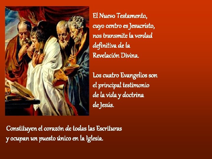 El Nuevo Testamento, cuyo centro es Jesucristo, nos transmite la verdad definitiva de la