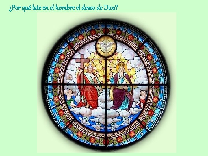 ¿Por qué late en el hombre el deseo de Dios? 