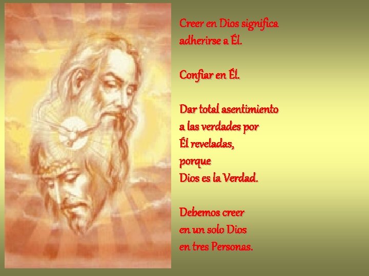 Creer en Dios significa adherirse a Él. Confiar en Él. Dar total asentimiento a