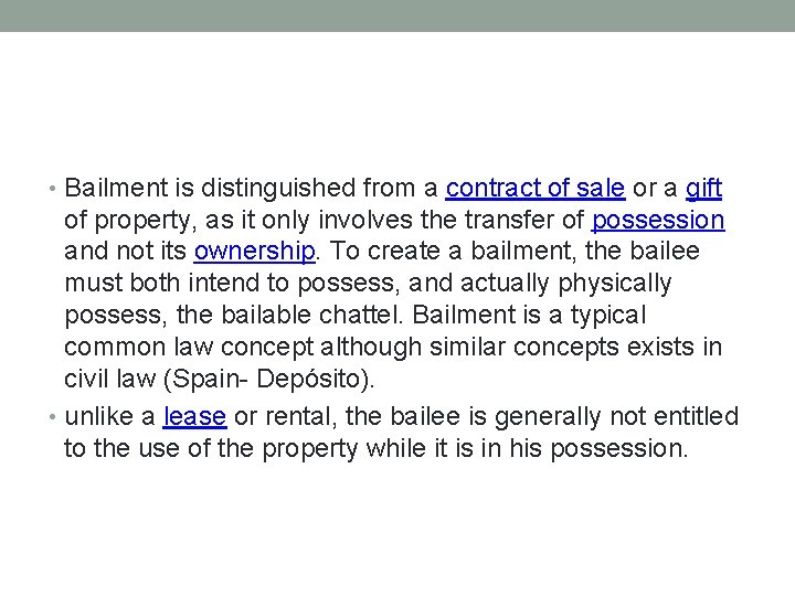  • Bailment is distinguished from a contract of sale or a gift of