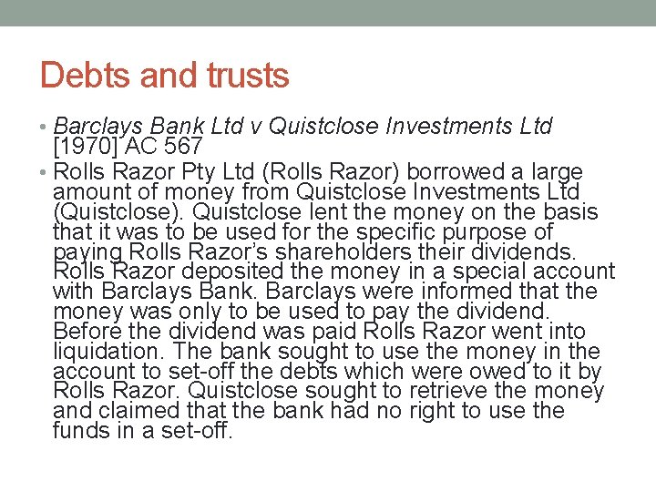 Debts and trusts • Barclays Bank Ltd v Quistclose Investments Ltd [1970] AC 567