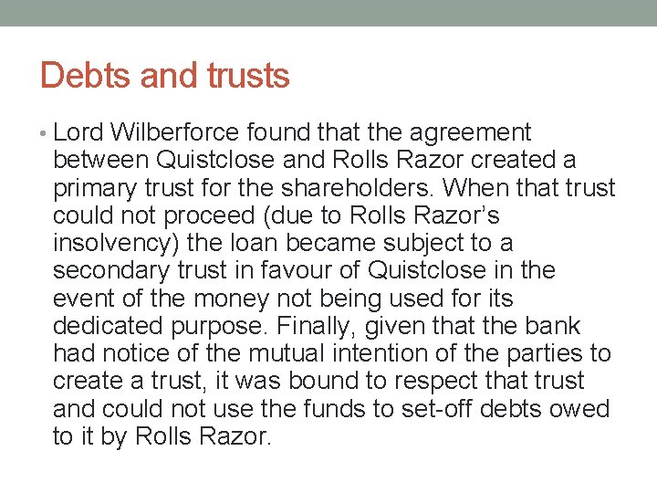 Debts and trusts • Lord Wilberforce found that the agreement between Quistclose and Rolls