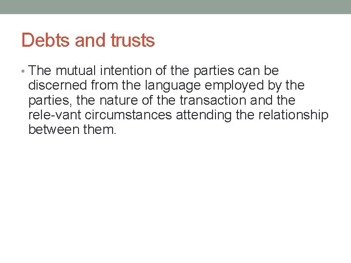 Debts and trusts • The mutual intention of the parties can be discerned from