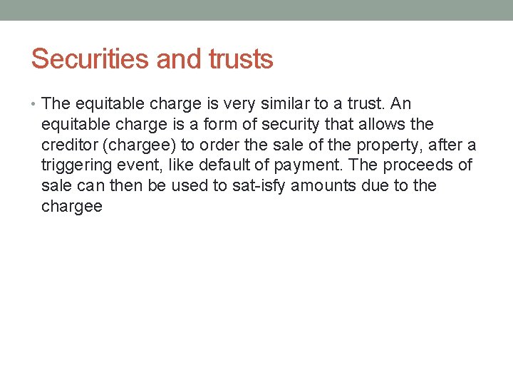 Securities and trusts • The equitable charge is very similar to a trust. An