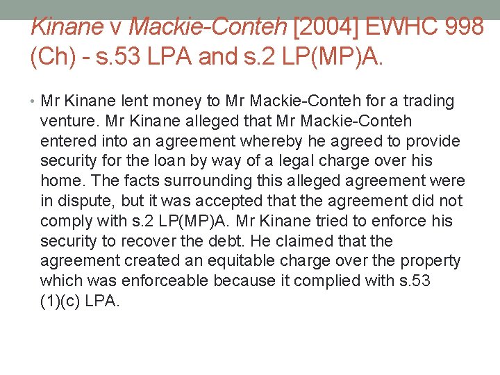 Kinane v Mackie-Conteh [2004] EWHC 998 (Ch) s. 53 LPA and s. 2 LP(MP)A.