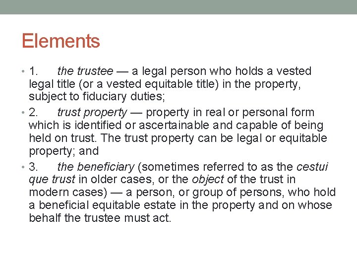Elements • 1. the trustee — a legal person who holds a vested legal