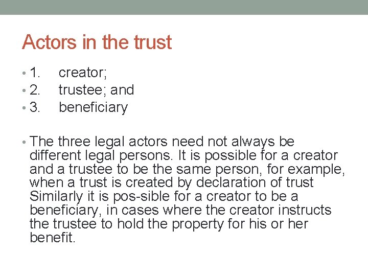 Actors in the trust • 1. • 2. • 3. creator; trustee; and beneficiary