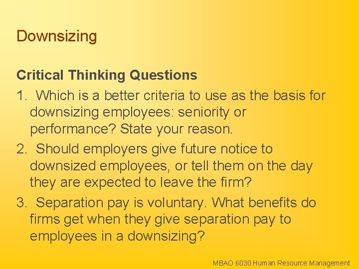 Downsizing Critical Thinking Questions 1. Which is a better criteria to use as the