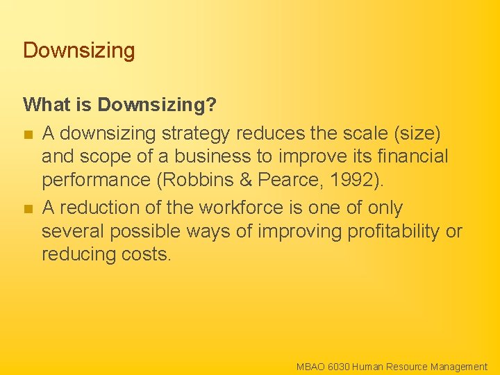 Downsizing What is Downsizing? n A downsizing strategy reduces the scale (size) and scope